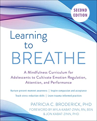 Stock image for Learning to Breathe: A Mindfulness Curriculum for Adolescents to Cultivate Emotion Regulation, Attention, and Performance for sale by GF Books, Inc.