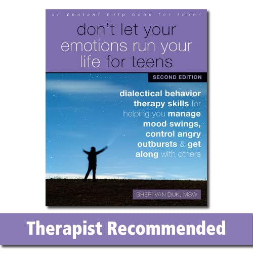 Stock image for Don't Let Your Emotions Run Your Life for Teens: Dialectical Behavior Therapy Skills for Helping You Manage Mood Swings, Control Angry Outbursts, and Get Along with Others for sale by ICTBooks