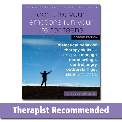 9781684037360: Don't Let Your Emotions Run Your Life for Teens: Dialectical Behavior Therapy Skills for Helping You Manage Mood Swings, Control Angry Outbursts, and Get Along with Others