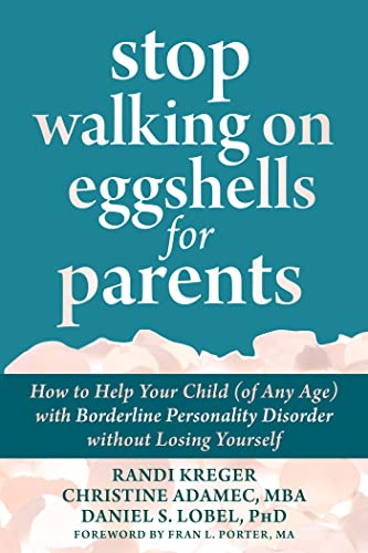 Stock image for Stop Walking on Eggshells for Parents: How to Help Your Child (of Any Age) with Borderline Personality Disorder without Losing Yourself for sale by Goodwill of Colorado