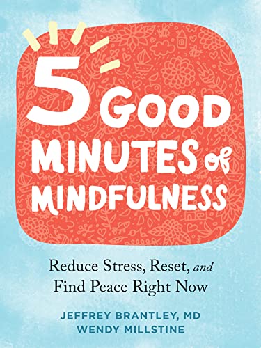 Stock image for Five Good Minutes of Mindfulness: Reduce Stress, Reset, and Find Peace Right Now for sale by -OnTimeBooks-