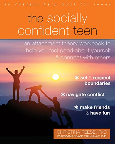 9781684038725: The Socially Confident Teen: An Attachment Theory Workbook to Help You Feel Good About Yourself and Connect with Others