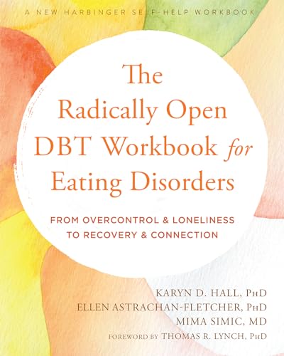 Imagen de archivo de The Radically Open DBT Workbook for Eating Disorders: From Overcontrol and Loneliness to Recovery and Connection a la venta por BooksRun