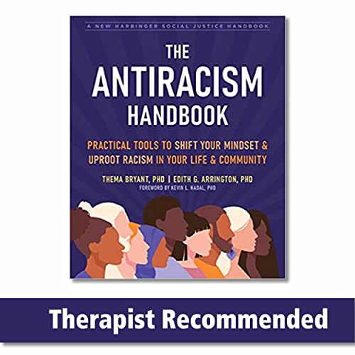 

The Antiracism Handbook: Practical Tools to Shift Your Mindset and Uproot Racism in Your Life and Community