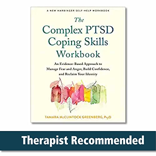 

Complex Ptsd Coping Skills Workbook : An Evidence-based Approach to Manage Fear and Anger, Build Confidence, and Reclaim Your Identity