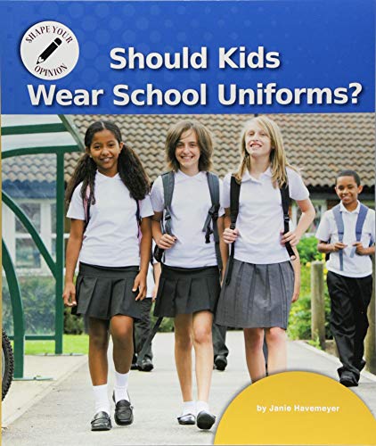 Stock image for Should Kids Wear School Uniforms? (Shape Your Opinion) for sale by BookOutlet