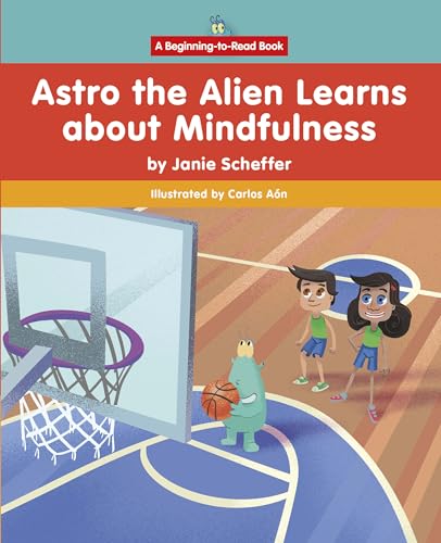 Stock image for Astro the Alien Learns about Mindfulness for sale by Lakeside Books