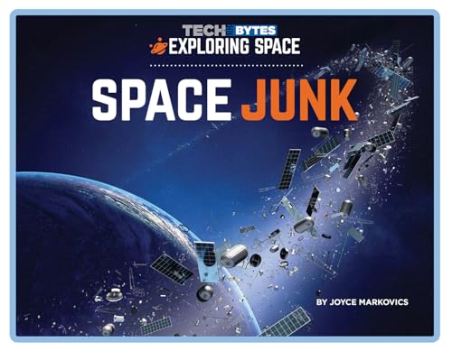 Stock image for Space Junk (Tech Bytes: Exploring Space) for sale by GF Books, Inc.
