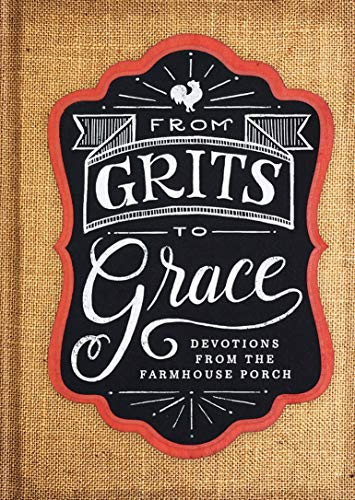 Stock image for From Grits to Grace: Devotions from the Farmhouse Porch (Devotional Gift Book) for sale by SecondSale