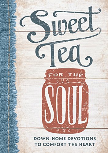 Beispielbild fr Sweet Tea for the Soul: Down-Home Devotions to Comfort the Heart (Sequel to From Grits to Grace) zum Verkauf von SecondSale