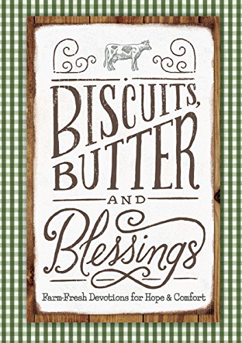 Beispielbild fr Biscuits, Butter and Blessings: Farm Fresh Devotions for Hope & Comfort zum Verkauf von Wonder Book