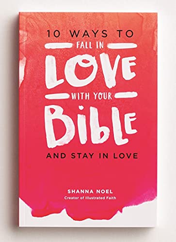 Stock image for 10 Ways to Fall in Love with Your Bible: And Stay in Love for sale by Revaluation Books