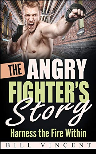 Beispielbild fr The Angry Fighter's Story: Harness the Fire Within zum Verkauf von Bookmans
