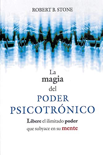 9781684111701: La Magia del Poder Psicotronico: Libere el Ilimitado Poder Que Subyace en su Mente