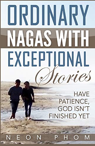 Imagen de archivo de Ordinary Nagas With Exceptional Stories: Have patience, God isn't finished yet a la venta por Book Deals