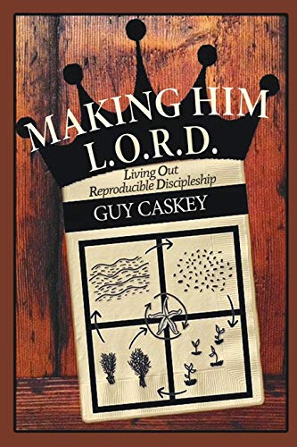 9781684112760: Making Him L.O.R.D.: Living Out Reproducible Discipleship