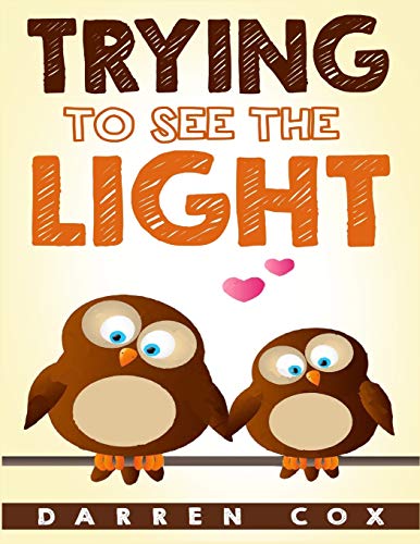 Imagen de archivo de Trying to See the Light: Discovering the Light of Hope a la venta por Bookmonger.Ltd