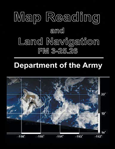 9781684113439: Map Reading and Land Navigation: FM 3-25.26