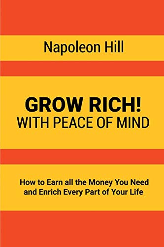 9781684113545: Grow Rich!: With Peace of Mind - How to Earn all the Money You Need and Enrich Every Part of Your Life