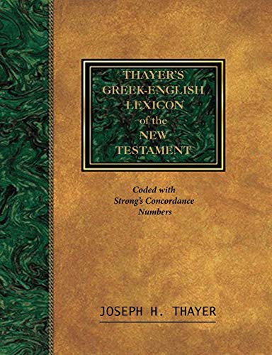 Stock image for Thayers Greek-English Lexicon of the New Testament: Coded With the Numbering System from Strons Exhausive Concordance of the Bible for sale by KuleliBooks