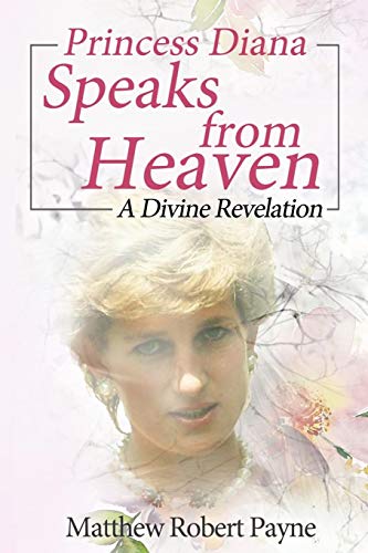 Stock image for Princess Diana Speaks from Heaven: A Divine Revelation for sale by GF Books, Inc.