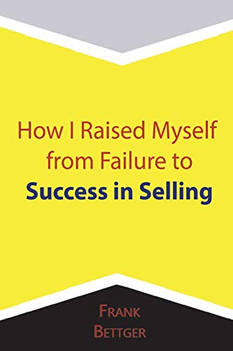 Stock image for How I Raised Myself from Failure to Success in Selling for sale by WorldofBooks