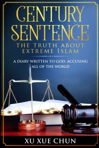 Stock image for Century Sentence. The Trust About Extreme Islam: A diary written to God, accusing all of the world. for sale by Revaluation Books