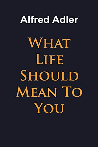 9781684117253: What Life Should Mean To You