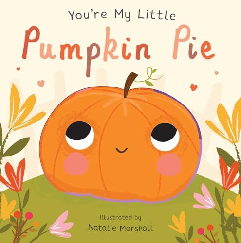 Beispielbild fr You're My Little Pumpkin Pie zum Verkauf von SecondSale