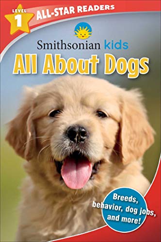 Stock image for Smithsonian All-Star Readers: All About Dogs Level 1 (Smithsonian Leveled Readers) for sale by SecondSale