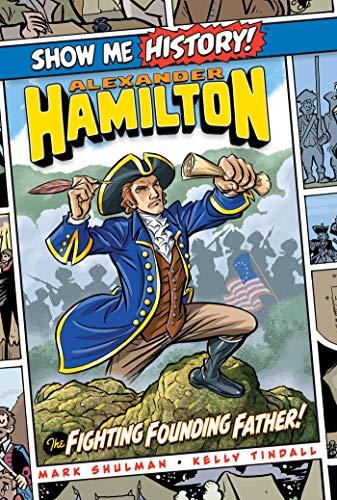 

Alexander Hamilton: The Fighting Founding Father! (Show Me History!)