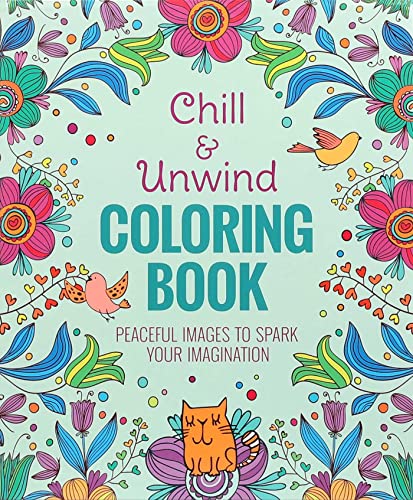 9781684129393: Chill & Unwind Coloring Book: Peaceful Images to Spark Your Imagination