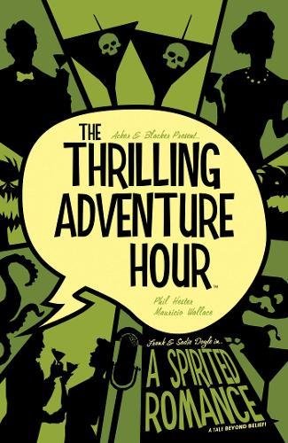 Beispielbild fr The Thrilling Adventure Hour: A Spirited Romance zum Verkauf von Better World Books