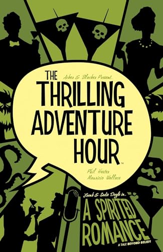 9781684152315: The Thrilling Adventure Hour: A Spirited Romance