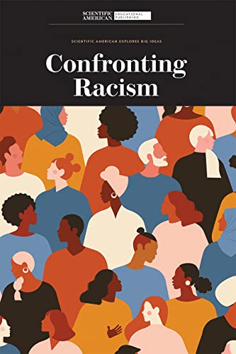 Beispielbild fr Confronting Racism (Scientific American Explores Big Ideas) zum Verkauf von Housing Works Online Bookstore