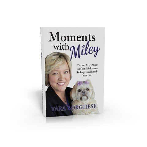 Stock image for Tara Borghese- (Hardcover book) Moments With Miley-life lessons, shih-tzu, personal development, inspirational, motivational for sale by Better World Books