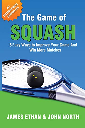 Stock image for The Game of Squash: 5 Easy Ways to Improve Your Game and Win More Matches for sale by Lakeside Books