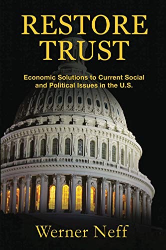 Stock image for Restore Trust: Economic Solutions to Current Social and Political Issues in the U.S. for sale by Lucky's Textbooks