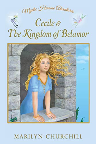 Beispielbild fr Cecile & The Kingdom of Belamor (Mystic Heroine Adventures / Parts 1, 2, 3) zum Verkauf von Books From California