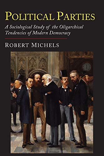 Beispielbild fr Political Parties: A Sociological Study of the Oligarchial Tendencies of Modern Democracy zum Verkauf von WeBuyBooks