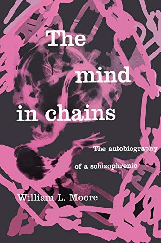 Imagen de archivo de The Mind in Chains: The Autobiography of a Schizophrenic a la venta por GF Books, Inc.