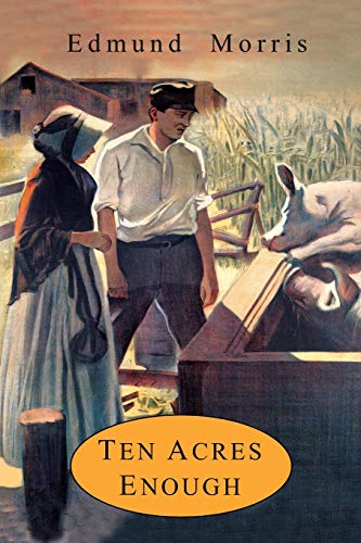 9781684221141: Ten Acres Enough: A Practical Experience, Showing How a Very Small Farm May Be Made to Keep a Very Large Family