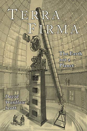 9781684221288: Terra Firma: The Earth Not a Planet, Proved from Scripture, Reason, and Fact