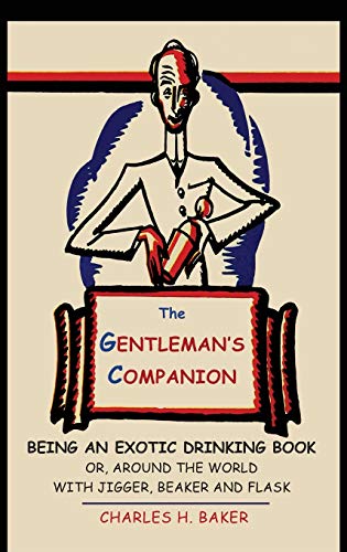 Stock image for The Gentleman's Companion: Being an Exotic Drinking Book Or, Around the World with Jigger, Beaker and Flask for sale by GF Books, Inc.