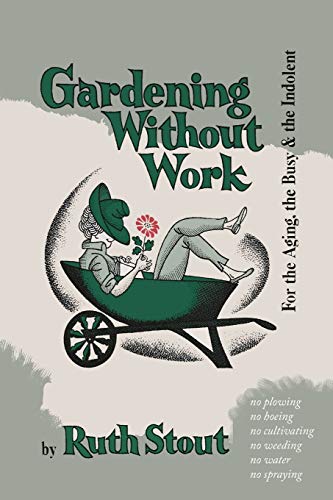 9781684221363: Gardening Without Work: For the Aging, the Busy, and the Indolent
