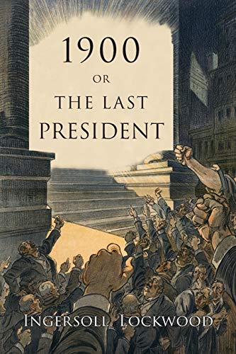 Stock image for 1900: Or, the Last President for sale by GF Books, Inc.