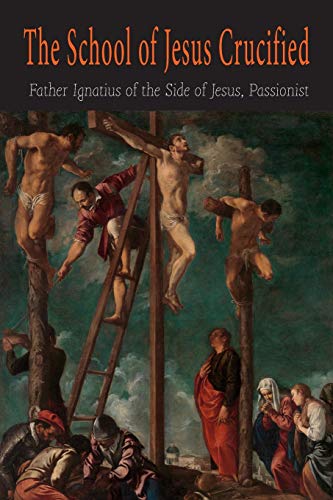 Stock image for The School of Jesus Crucified for sale by GreatBookPrices