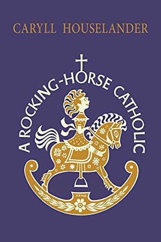 Stock image for A Rocking-Horse Catholic for sale by GreatBookPrices