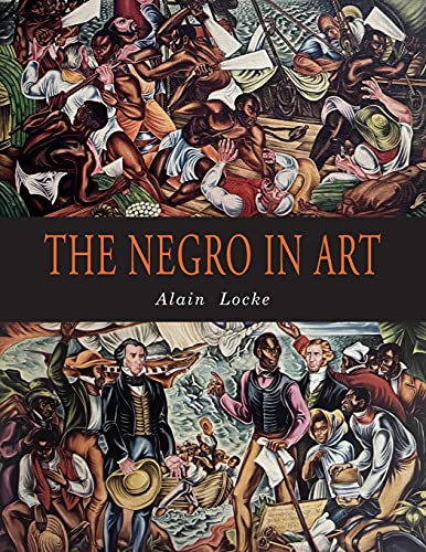 Beispielbild fr The Negro in Art: A Pictorial Record of the Negro Artist and of the Negro Theme in Art zum Verkauf von GreatBookPrices