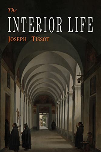 Stock image for The Interior Life: Simplified and Reduced to Its Fundamental Principle for sale by GreatBookPrices